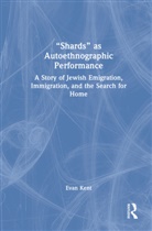 Evan Kent - 'Shards' As Autoethnographic Performance