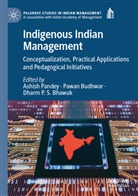 Dharm P. S. Bhawuk, Pawan Budhwar, Dharm P S Bhawuk, Ashish Pandey - Indigenous Indian Management