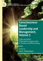 Anil K Maheshwari, Anil K. Maheshwari - Consciousness-Based Leadership and Management, Volume 1
