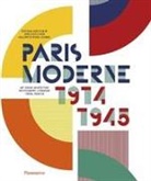 Jean-Louis Cohen, Guillemette Morel Journel, Morel Journel/cohen - Paris moderne, 1914-1945 : art, design, architecture, photography, literature, cinema, fashion
