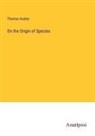Thomas Huxley - On the Origin of Species