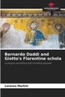Lorenzo Martini - Bernardo Daddi and Giotto's Florentine schola