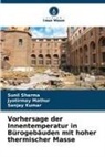 Sanjay Kumar, Jyotirmay Mathur, Sunil Sharma - Vorhersage der Innentemperatur in Bürogebäuden mit hoher thermischer Masse