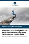 Giresse Emery Kasaka Ngemi - Von der Straflosigkeit zur Entkriminalisierung von Selbstmord in der DRK