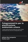 Juliana Reu Junqueira, Carlos Loch - Fotogrammetria per la pianificazione ambientale urbana