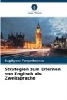 Sugdiyona Turgunboyeva - Strategien zum Erlernen von Englisch als Zweitsprache