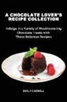 Emily Carroll - A Chocolate Lover's Recipe Collection