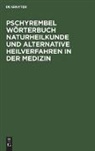 Helmut Hildebrandt - Pschyrembel Wörterbuch Naturheilkunde und alternative Heilverfahren in der Medizin