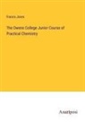 Francis Jones - The Owens College Junior Course of Practical Chemistry