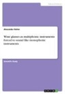Alexander Rehm - Wine glasses as multiphonic instruments forced to sound like monophonic instruments