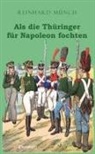 Dr Reinhard Münch, Reinhard Münch - Als die Thüringer für Napoleon fochten