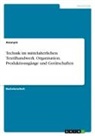 Anonym, Anonymous - Technik im mittelalterlichen Textilhandwerk. Organisation, Produktionsgänge und Gerätschaften