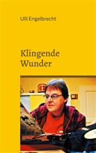 Ulli Engelbrecht - Klingende Wunder