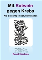 Ernst Küsters - Mit Rotwein gegen Krebs