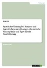 Anonym, Anonymous - Sportliches Training bei Kindern und Jugendlichen. Auswirkungen, theoretische Hintergründe und Tipps für die Durchführung