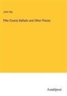 John Hay - Pike County Ballads and Other Pieces