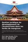 Darojat, Ph. D. Darojat, Ph.D. Darojat, Esti Royani, Syamsunasir, Prof. Dr. Syamsunasir - Gestion juridique du développement de l'écotourisme dans les forêts de mangrove