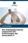 Lisa Bourbigou - Die Arbeitgebermarke angesichts der Erwartungen der Generation Y