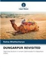 Ratna Bhattacharya - DUNGARPUR REVISITED
