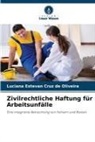 Luciana Estevan Cruz de Oliveira - Zivilrechtliche Haftung für Arbeitsunfälle
