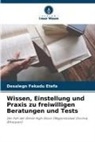 Desalegn Fekadu Etefa - Wissen, Einstellung und Praxis zu freiwilligen Beratungen und Tests