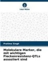 Pratima Singh - Molekulare Marker, die mit wichtigen Fleckenresistenz-QTLs assoziiert sind