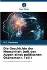 V F Paulman, V. F. Paulman, V.F. Paulman - Die Geschichte der Menschheit (mit den Augen eines politischen Ökonomen). Teil I