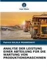 Patrick KALALA MUANISHAYI - ANALYSE DER LEISTUNG EINER ABTEILUNG FÜR DIE WARTUNG VON PRODUKTIONSMASCHINEN