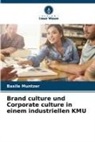 Basile Muntzer - Brand culture und Corporate culture in einem industriellen KMU