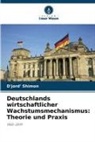 D'Jord' Shimon - Deutschlands wirtschaftlicher Wachstumsmechanismus: Theorie und Praxis