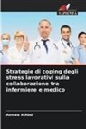 Asmaa AlAbd - Strategie di coping degli stress lavorativi sulla collaborazione tra infermiere e medico
