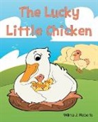 Wilma J Roberts - The Lucky Little Chicken