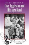 Connie J. Eggleston MSW CPM - The Life and Times of Cozy Eggleston and His Jazz Band