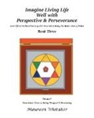 Maureen Whitaker - Imagine Living Life Well with Perspective and Perseverance