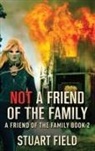 Stuart Field - Not A Friend Of The Family