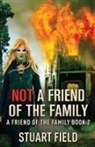 Stuart Field - Not A Friend Of The Family