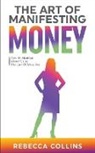 Rebecca Collins - The Art Of Manifesting Money
