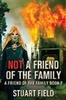 Stuart Field - Not A Friend Of The Family