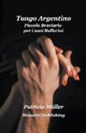 Patricia Müller - Tango Argentino Piccolo Breviario per i suoi Ballerini