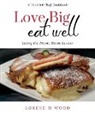 Lorene M. Wood - Love Big Eat Well