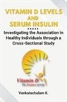Venkatachalam K. - Vitamin D Levels and Serum Insulin