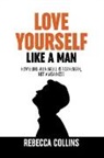 Rebecca Collins - Love Yourself Like A Man