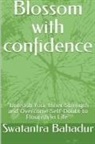 Swatantra Bahadur - Blossom with confidence