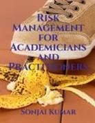 Sonjai Kumar - Risk Management for Academicians and Practitioners