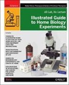 Barbara Fritchman Thompson, Robert Thompson, Robert Br. Thompson, Robert Bruce Thompson, Thompson Robert Bruce - Illustrated Guide to Home Biology Experiments
