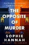 Sophie Hannah - The Opposite of Murder