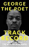 George the Poet, George the Poet - Track Record: Me, Music, and the War on Blackness