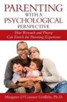Margaret Griffiths, Margaret Griffiths Ph. D. - Parenting with a Psychological Perspective
