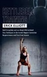 Erick Elliott - Kettlebell Training