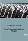 Romain Rolland - Pour l¿Internationale de l¿Esprit